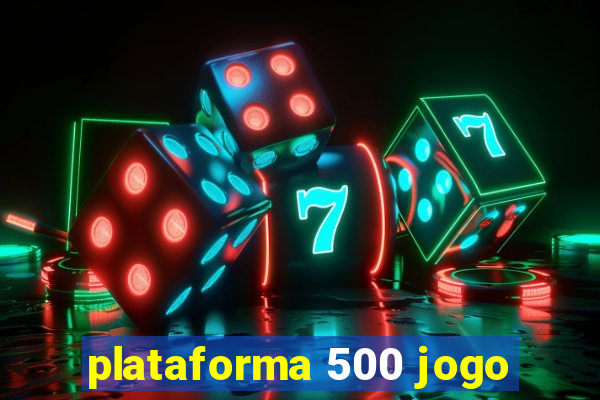 plataforma 500 jogo